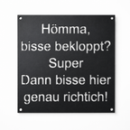 Schild Ruhrpott Sprache 150 x 150 mm schwarz matt pulverbeschichtet Hömma bisse bekloppt? Super Dann bisse hier genau richtich