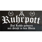 Schild "Ruhrpott - Auf Kohle geboren mit Stahl in den Adern"