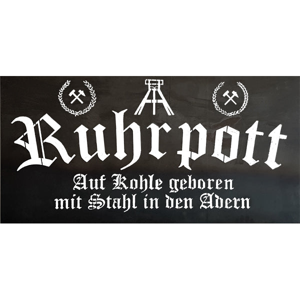 Schild "Ruhrpott - Auf Kohle geboren mit Stahl in den Adern"